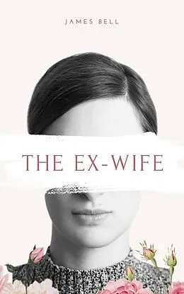 E-Book (epub) The Ex-Wife (Failed Marriage, #1) von James Bell