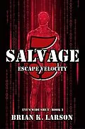 E-Book (epub) Salvage-5: Escape Velocity (Eye's Wide Shut, #3) von Brian K. Larson