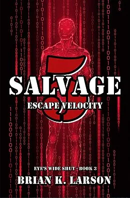 E-Book (epub) Salvage-5: Escape Velocity (Eye's Wide Shut, #3) von Brian K. Larson