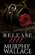E-Book (epub) Release Me von Murphy Wallace