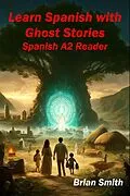 E-Book (epub) Learn Spanish with Ghost Stories (Spanish Graded Readers, #8) von Brian Smith