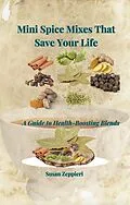 E-Book (epub) Mini Spice Mixes That Save Your Life von Susan Zeppieri