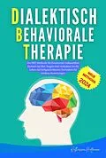 E-Book (epub) Dialektisch-Behaviorale Therapie : Die ultimative DBT-Formel, die Sie Angst, Wut und Trauer bewältigen lässt |Ein praktischer Leitfaden für alle, die es leid sind, sich überwältigt zu fühlen. von Katharina Hoffmann