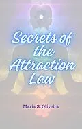 E-Book (epub) Secrets of the Attraction Law von Maria S. Oliveira