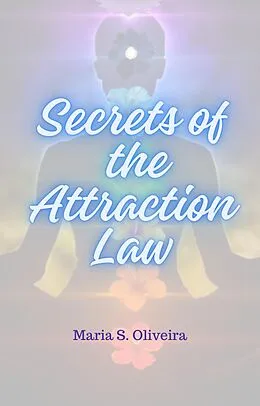 E-Book (epub) Secrets of the Attraction Law von Maria S. Oliveira