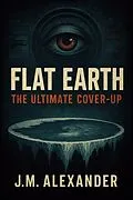 E-Book (epub) Flat Earth The ultimate cover up von Jm Alexander
