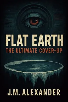 E-Book (epub) Flat Earth The ultimate cover up von Jm Alexander