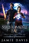 E-Book (epub) Sophomore Fae (Uncle Chip Saves the Fae, #5) von Jamie Davis