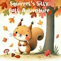 E-Book (epub) Squirrel's Silly Fall Adventure (The Magic Little Chest of Tales) von Dan Owl Greenwood