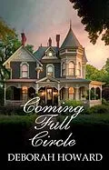 E-Book (epub) Coming Full Circle (The Cordelia Chronicles, #3) von Deborah Howard