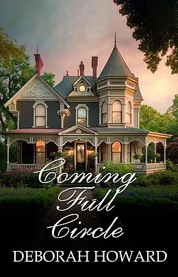 E-Book (epub) Coming Full Circle (The Cordelia Chronicles, #3) von Deborah Howard