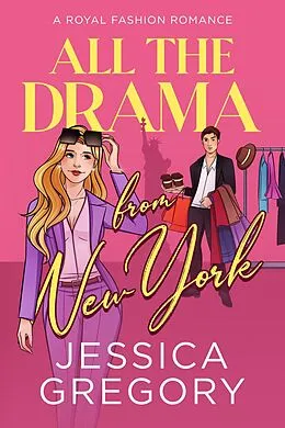E-Book (epub) All the Drama from New York (Royal Fashion, #1) von Jessica Gregory