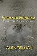 E-Book (epub) Eternal Echoes: The Tapestry of Time and the Unseen von Alex Telman