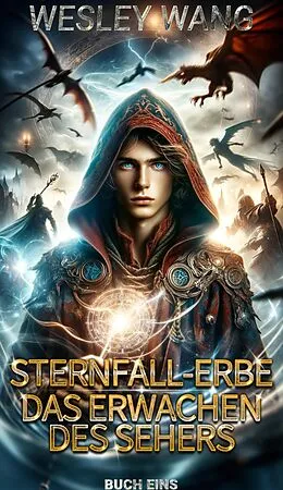E-Book (epub) Das Erwachen des Sehers : Buch 1 von 15 (Sternfall-Erbe, #1) von Wesley Wang