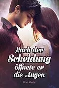 E-Book (epub) Nach der Scheidung öffnete er die Augen von Wan Marte
