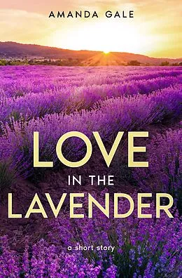 E-Book (epub) Love in the Lavender von Amanda Gale