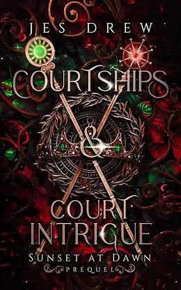 E-Book (epub) Courtships & Court Intrigue (Sunset at Dawn, #0.5) von Jes Drew