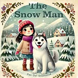 E-Book (epub) The Snow Man (The Magic Little Chest of Tales) von Dan Owl Greenwood