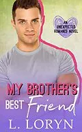 E-Book (epub) My Brother's Best Friend (Unexpected Love, #3) von L. Loryn