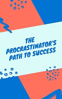 E-Book (epub) The Procrastinator's Path to Success von Andrew Grant