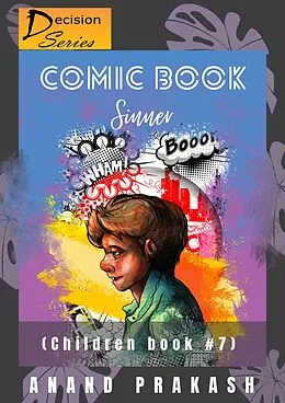 E-Book (epub) Comic Book Sinner: Children Book 7 (Decision Series, #7) von Anand Prakash