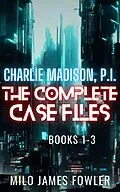 E-Book (epub) Charlie Madison, P.I. - The Complete Case Files von Milo James Fowler