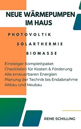E-Book (epub) Neue Wärmepumpen im Haus, Photovoltaik, Solarthermie , Biomasse von Rene Schilling