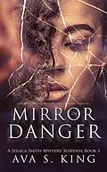 E-Book (epub) Mirror of Danger (A Jessica Smith Series, #3) von Ava S. King
