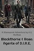 E-Book (epub) Blackthorne & Rose: Agents of D.I.R.E. von K. G. McAbee
