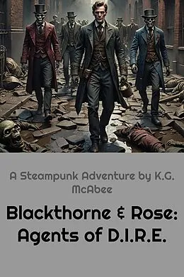 E-Book (epub) Blackthorne & Rose: Agents of D.I.R.E. von K. G. McAbee