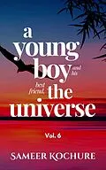 E-Book (epub) A Young Boy And His Best Friend, The Universe. Vol. 6 (Mental Health & Happiness Fiction-verse, #6) von Sameer Kochure