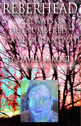 E-Book (epub) Reberhead - "Always Outnumbered? Crawl Out Anyway!" von Bacchus-Pele Productions, David M Koci