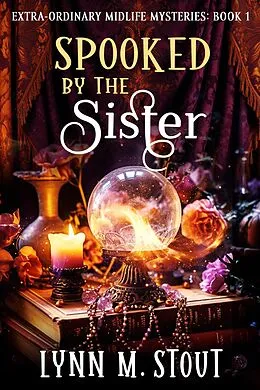 E-Book (epub) Spooked by the Sister (Extra-Ordinary Midlife Mysteries) von Lynn M. Stout