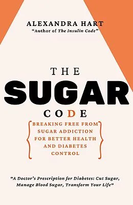 E-Book (epub) The Sugar Code: Breaking Free from Sugar Addiction for Better Health and Diabetes Control von Alexandra Hart