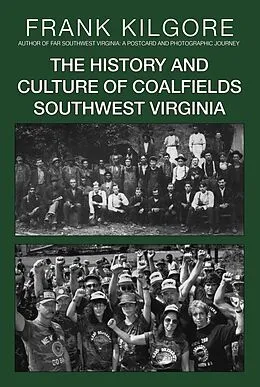 E-Book (epub) The History and Culture of Coalfields Southwest Virginia von Frank Kilgore