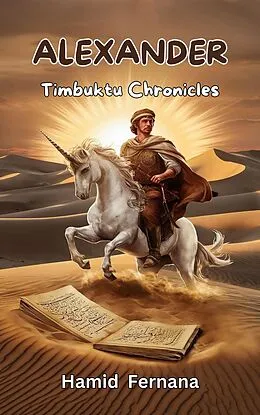 E-Book (epub) Alexander: The Timbuktu Chronicles (Historical Manuscripts) von Hamid Fernana