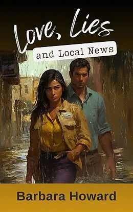 E-Book (epub) Love, Lies, and Local News von Barbara Howard