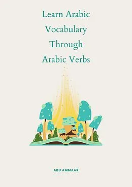 E-Book (epub) Learn Arabic Vocabulary through Arabic Verbs von Abu Ammaar
