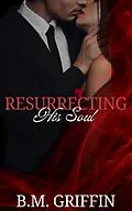 E-Book (epub) Resurrecting His Soul von B. M. Griffin