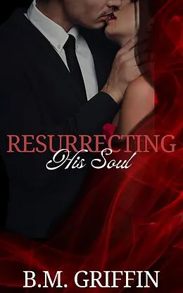E-Book (epub) Resurrecting His Soul von B. M. Griffin