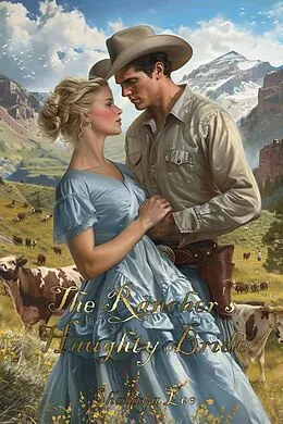 E-Book (epub) The Rancher's Haughty Bride: A Western Romance Novel von Sharaya Lee