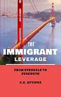 E-Book (epub) The Immigrant Leverage von G. D. Attipoe
