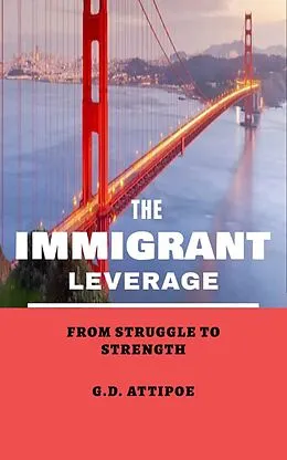 E-Book (epub) The Immigrant Leverage von G. D. Attipoe