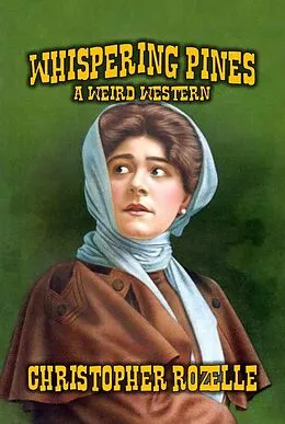 E-Book (epub) Whispering Pines - A Weird Western von Chistopher Rozelle