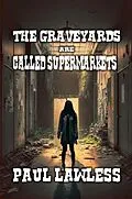 E-Book (epub) The Graveyards are Called Supermarkets von Paul Lawless