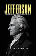 E-Book (epub) Jefferson: Statesman, Visionary, and the Third US President von Leo Lexicon