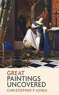 E-Book (epub) Great Paintings Uncovered (Looking at Art, #6) von Christopher P Jones