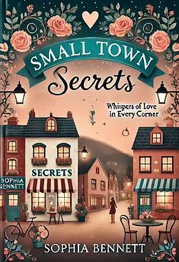 E-Book (epub) Small Town Secrets von Sophia Bennett