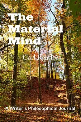 E-Book (epub) The Material Mind: A Writer's Philosophical Journal von Carl Reader