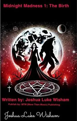 E-Book (epub) Midnight Madness 1 The Birth von Joshua Luke Wisham